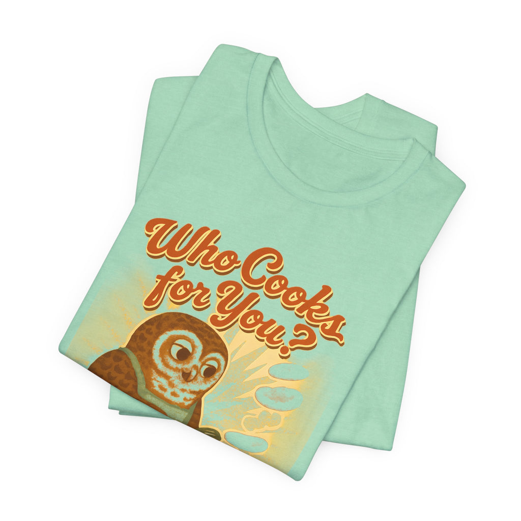Who Cooks for You? | Barred Owl Diner Tee