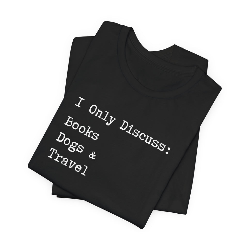 Books, Dogs, and Travel T-Shirt - Introvert Shirt, Books, Dogs, Travel, Funny Introvert Shirt, Book Worm, Dog Lover, Travel Lover