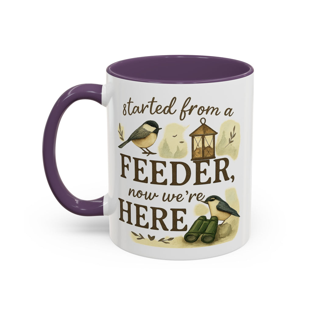 Started From a Feeder, Now We're Here | 11oz Accent Mug