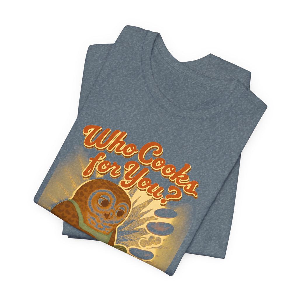 Who Cooks for You? | Barred Owl Diner Tee