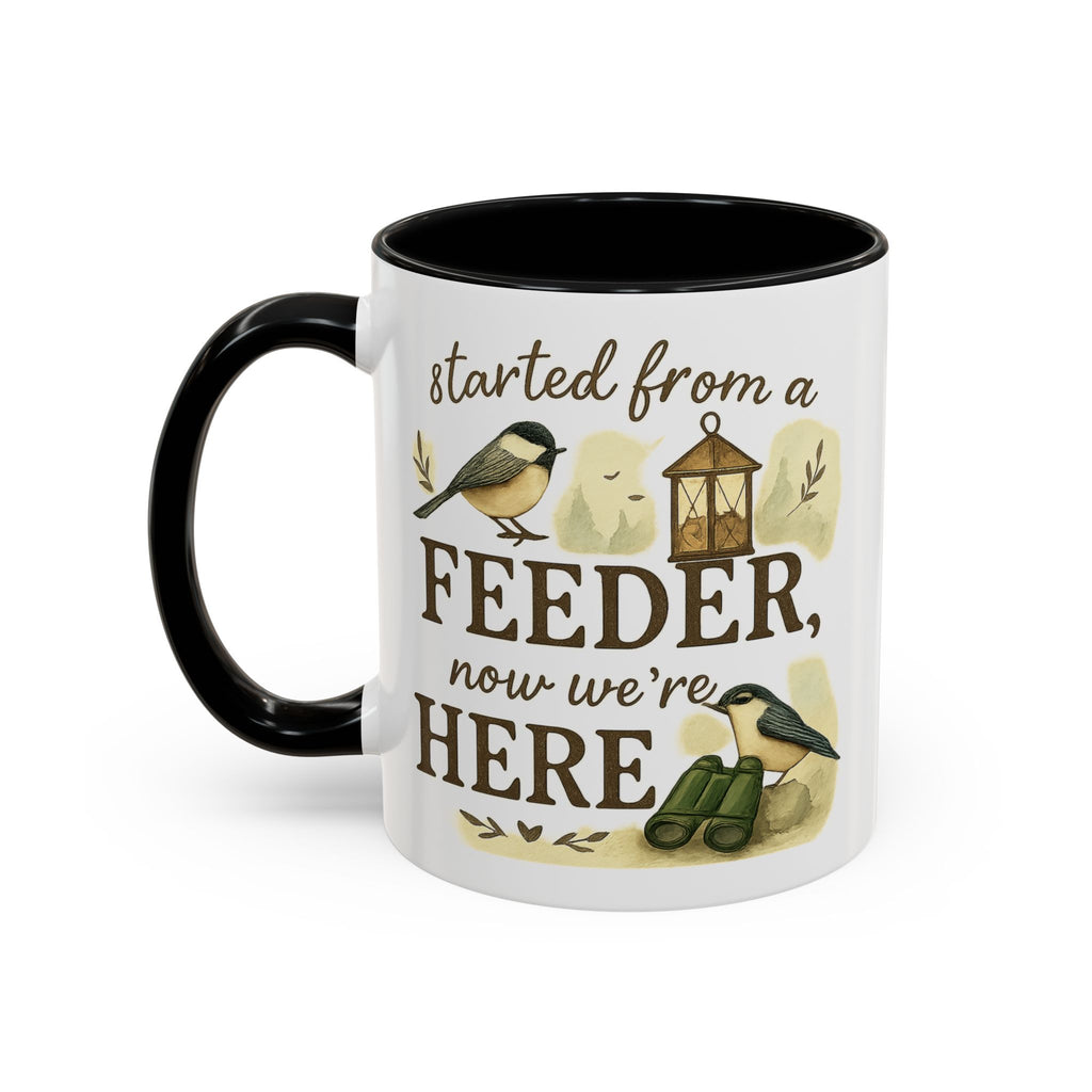 Started From a Feeder, Now We're Here | 11oz Accent Mug