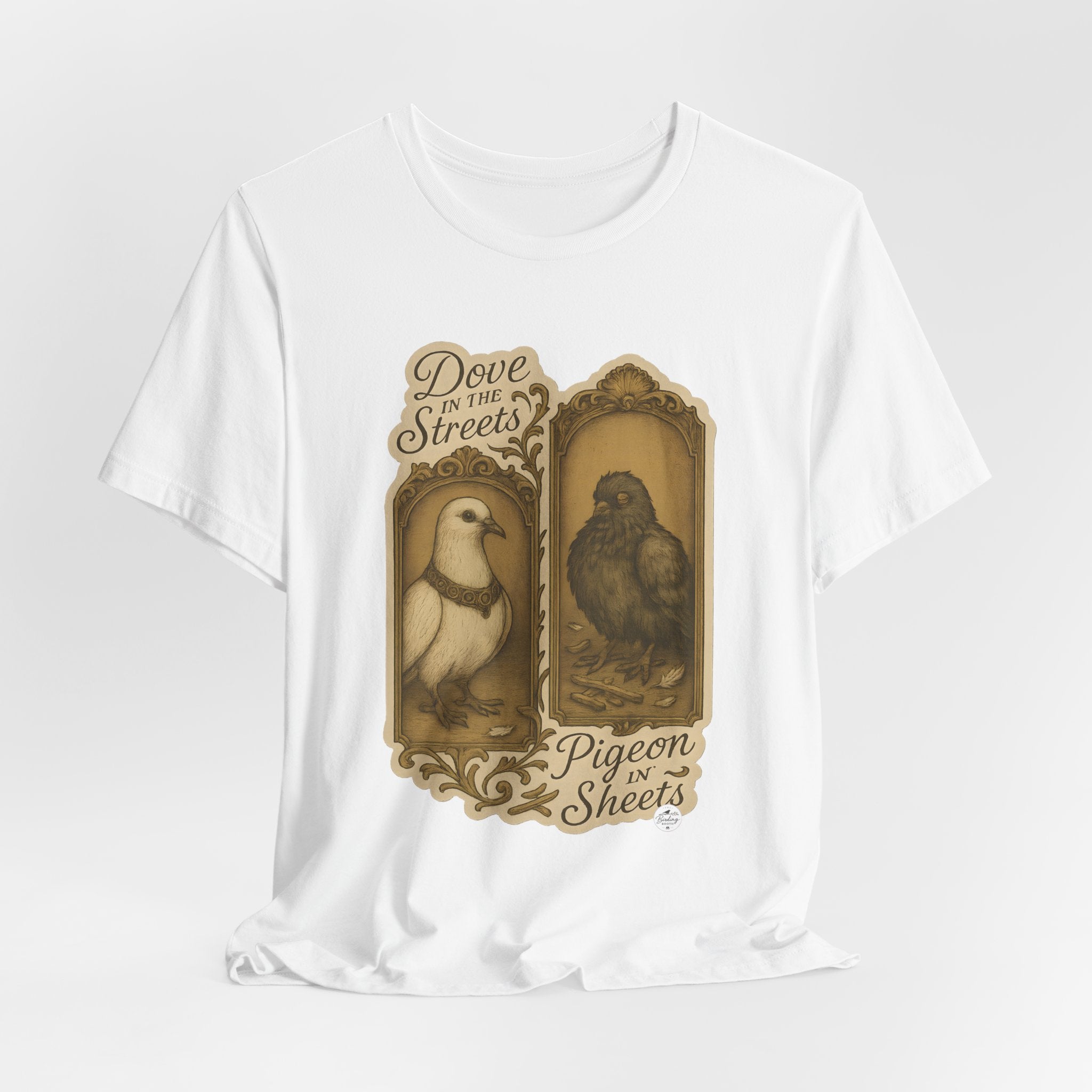 Dove in the Streets, Pigeon in the Sheets | Tee