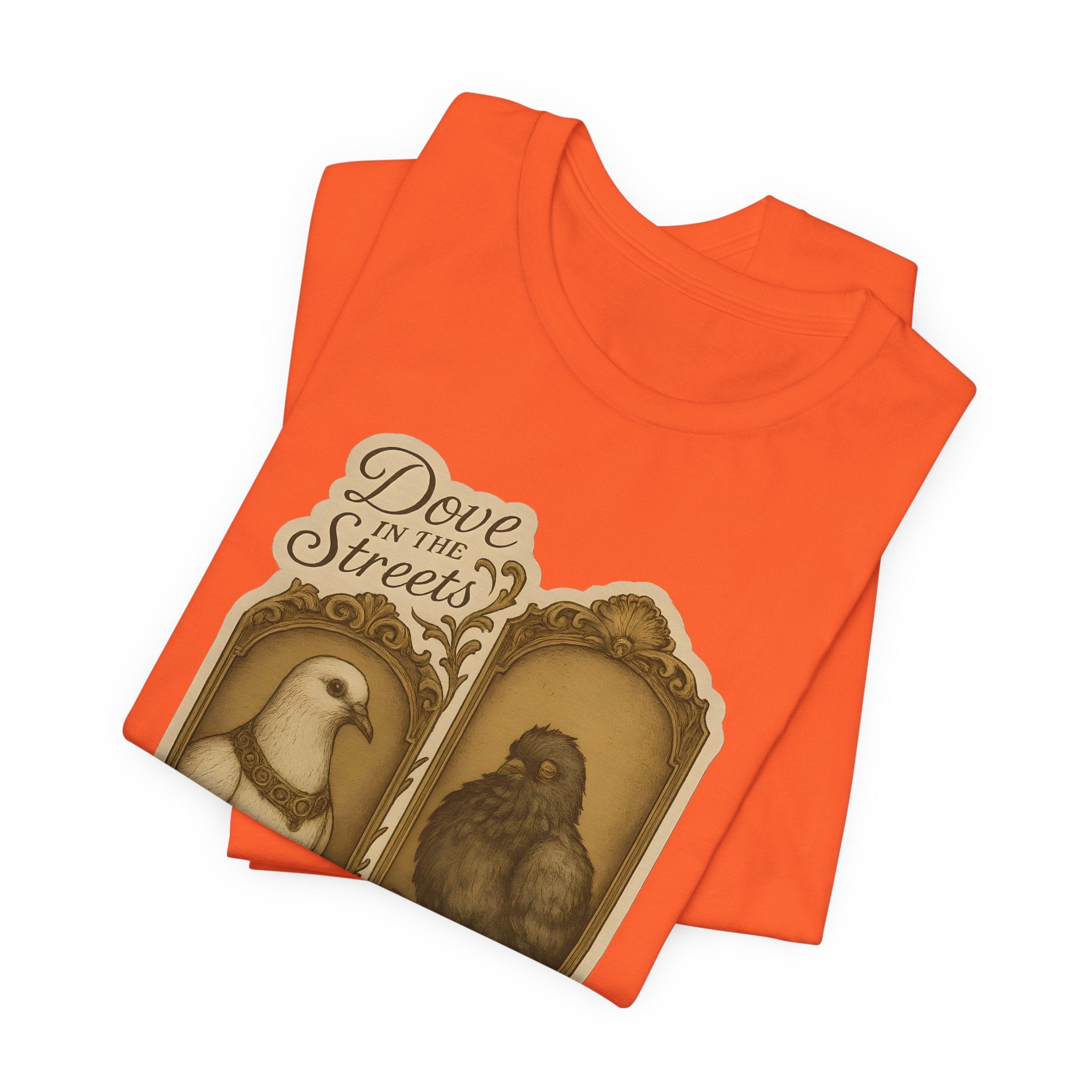 Dove in the Streets, Pigeon in the Sheets | Tee