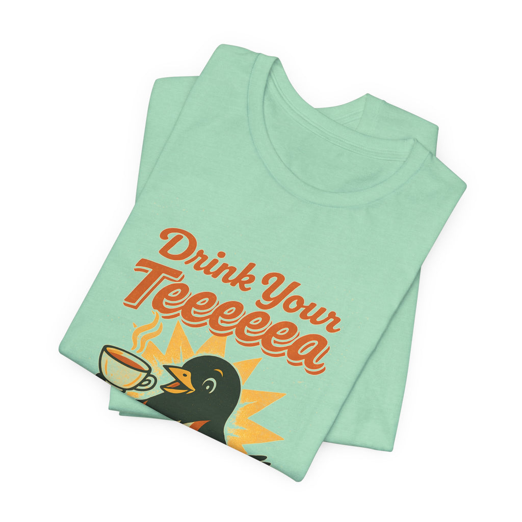 Drink Your Teeeeea | Towhee Bird Call Tee