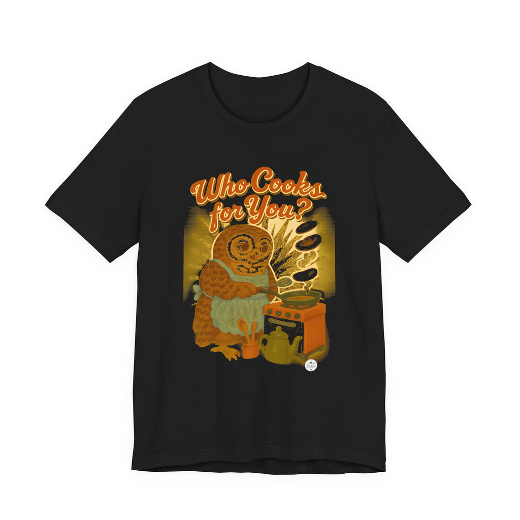 Who Cooks for You? | Barred Owl Diner Tee