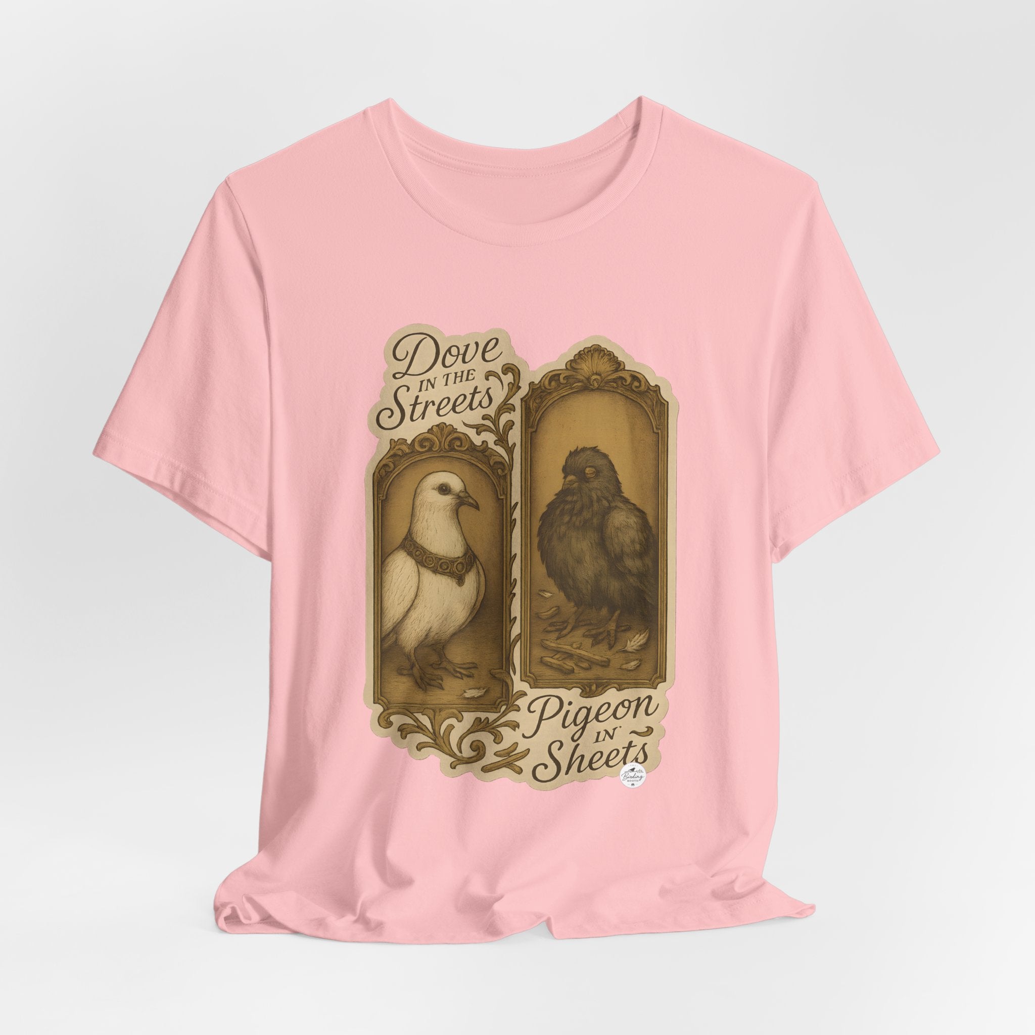 Dove in the Streets, Pigeon in the Sheets | Tee