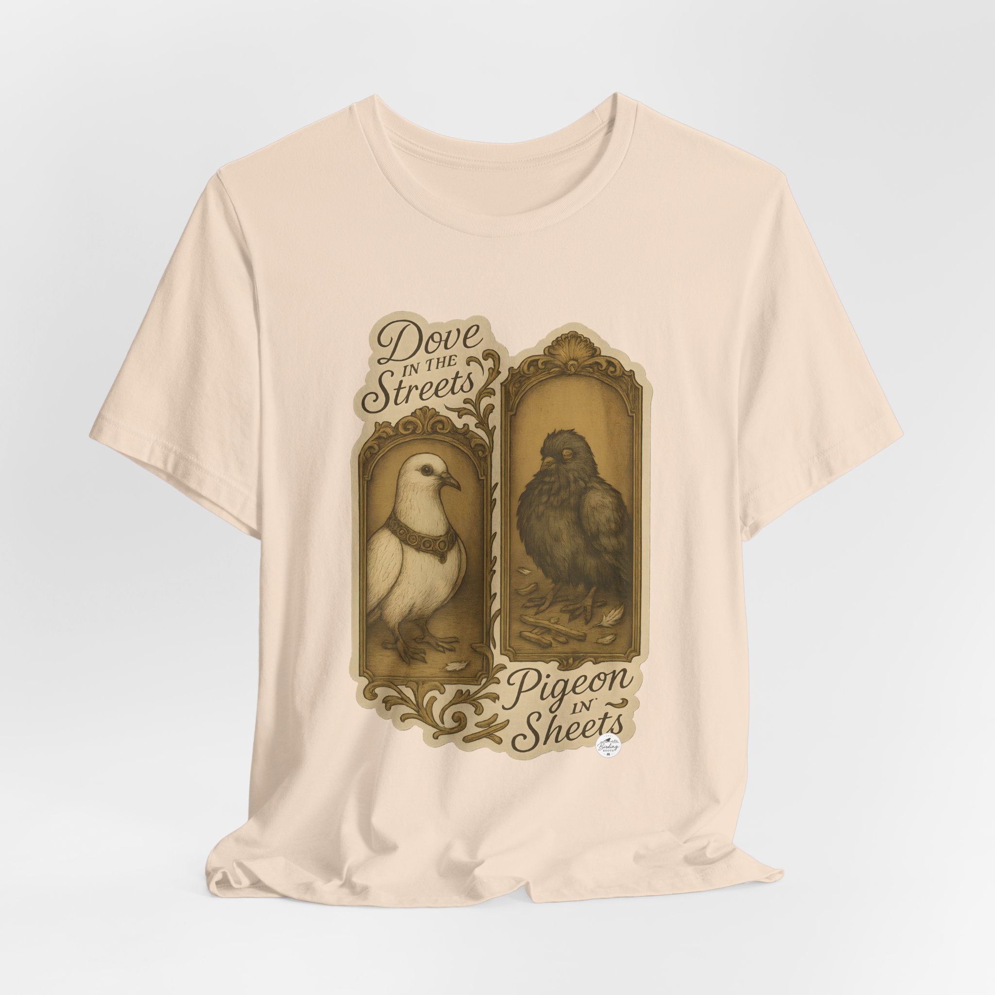 Dove in the Streets, Pigeon in the Sheets | Tee