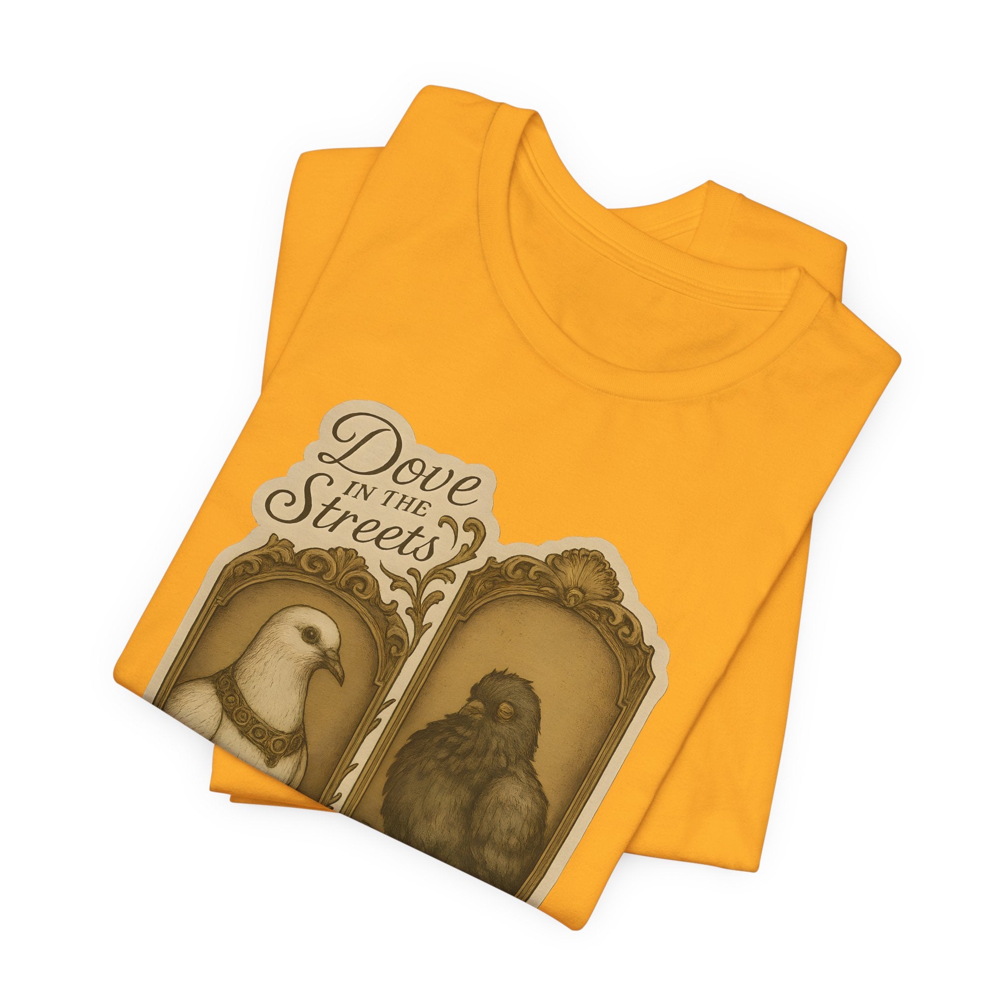 Dove in the Streets, Pigeon in the Sheets | Tee