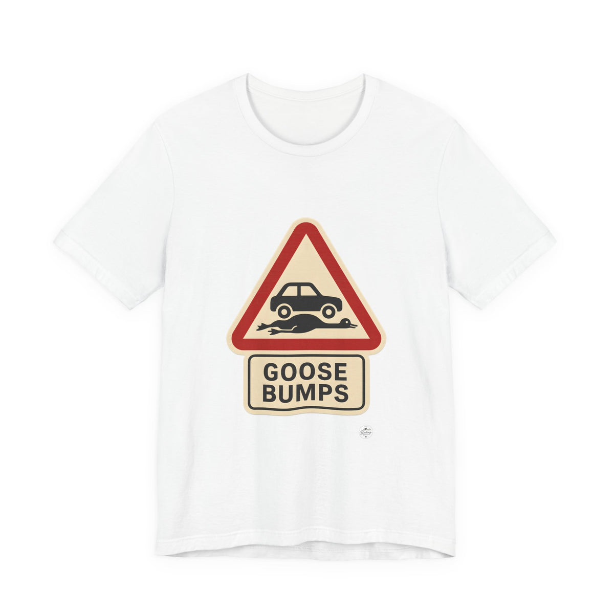Goosebumps funny goose road sign warning t-shirt