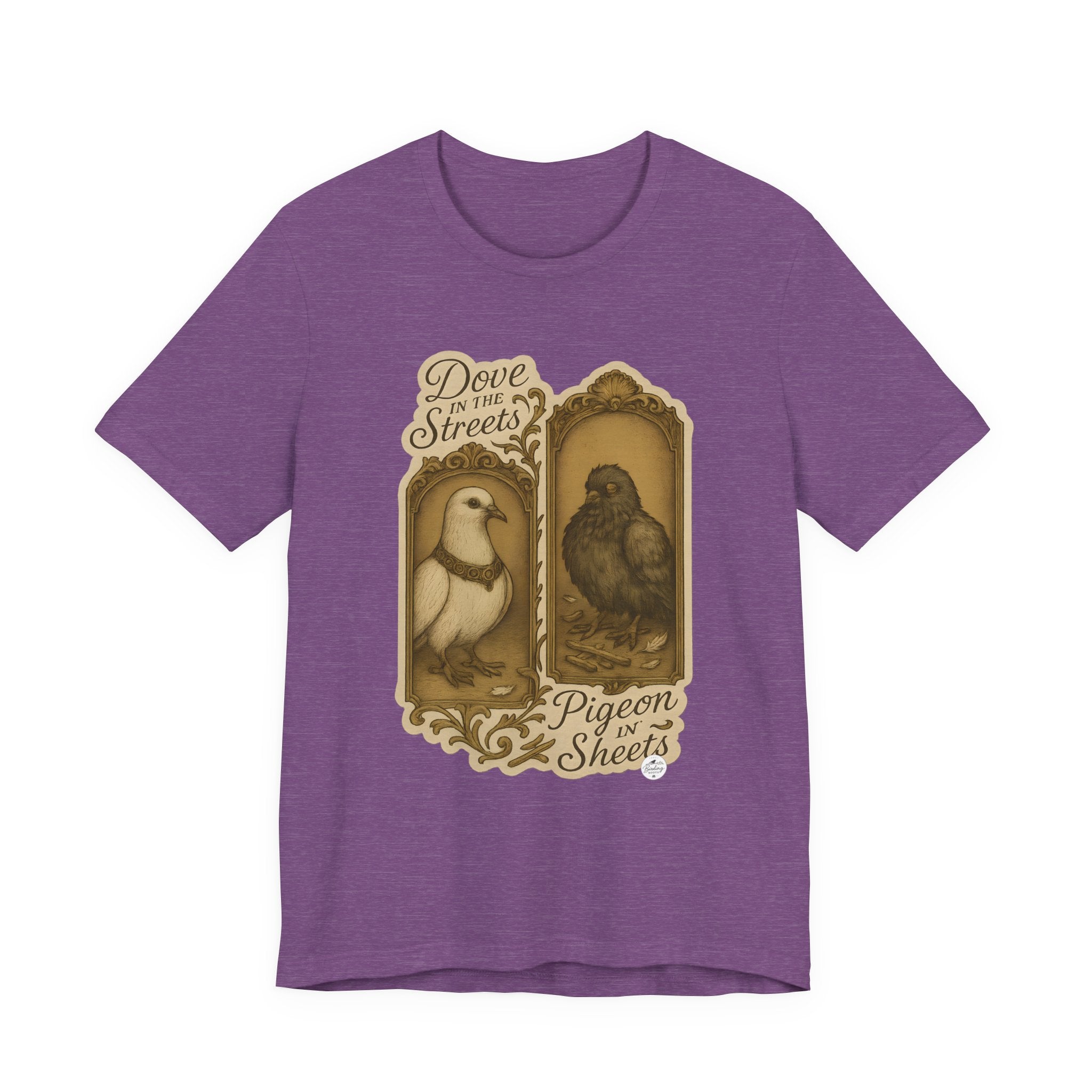 Dove in the Streets, Pigeon in the Sheets — Tee