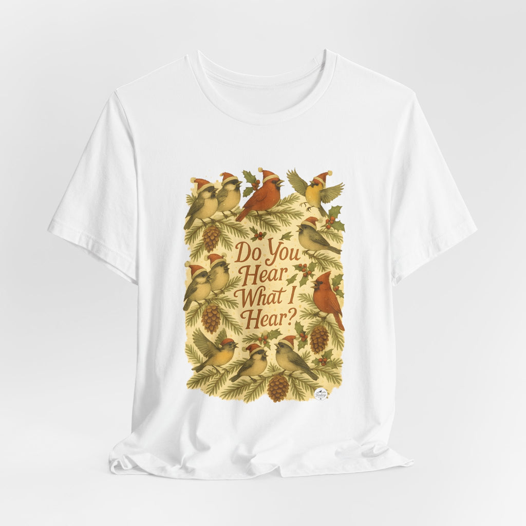 Do You Hear What I Hear? | Christmas Bird Tee