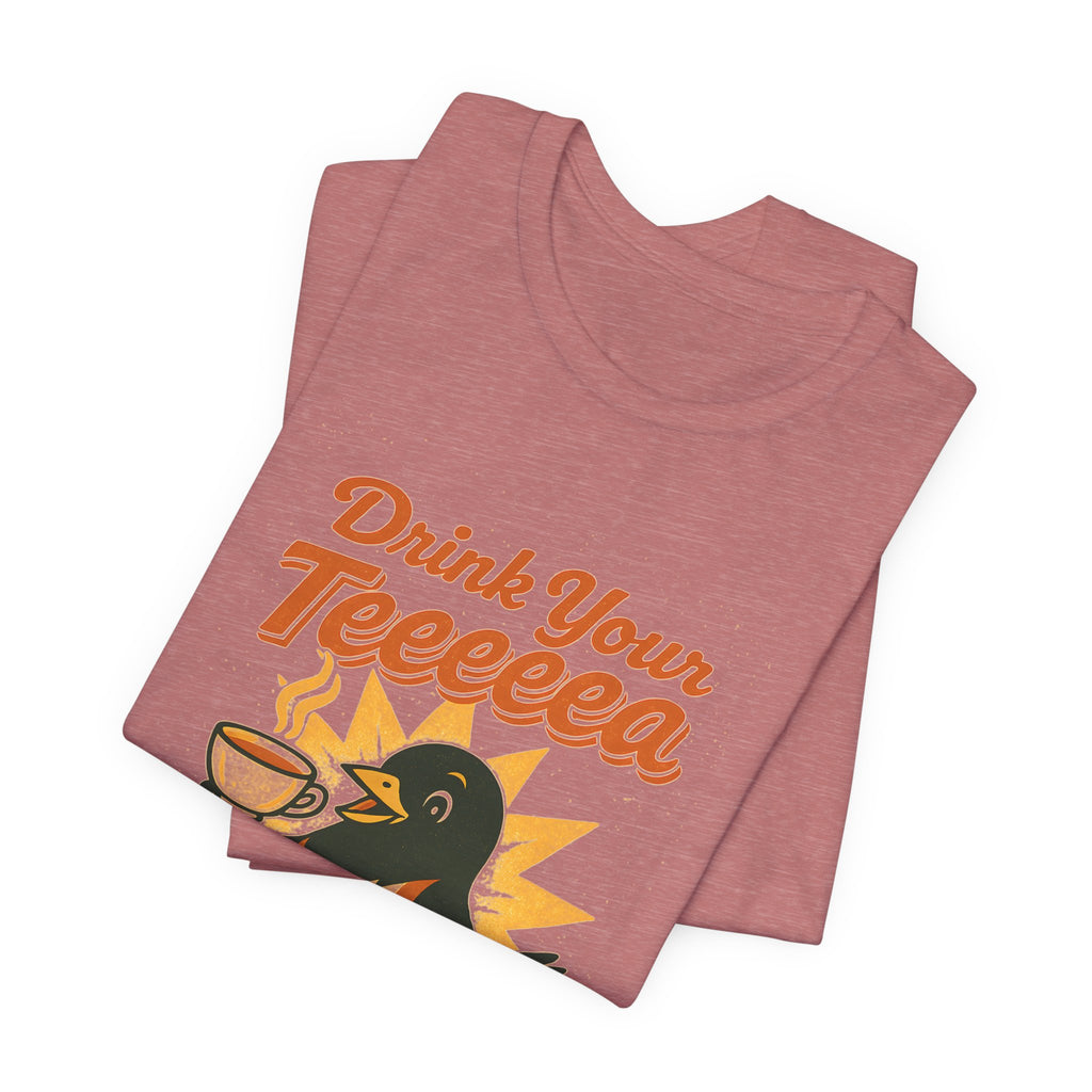 Drink Your Teeeeea | Towhee Bird Call Tee