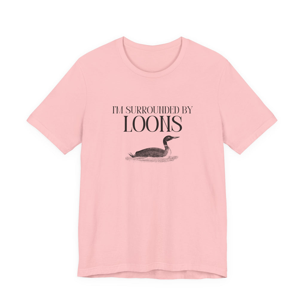 I'm Surrounded by Loons Tee