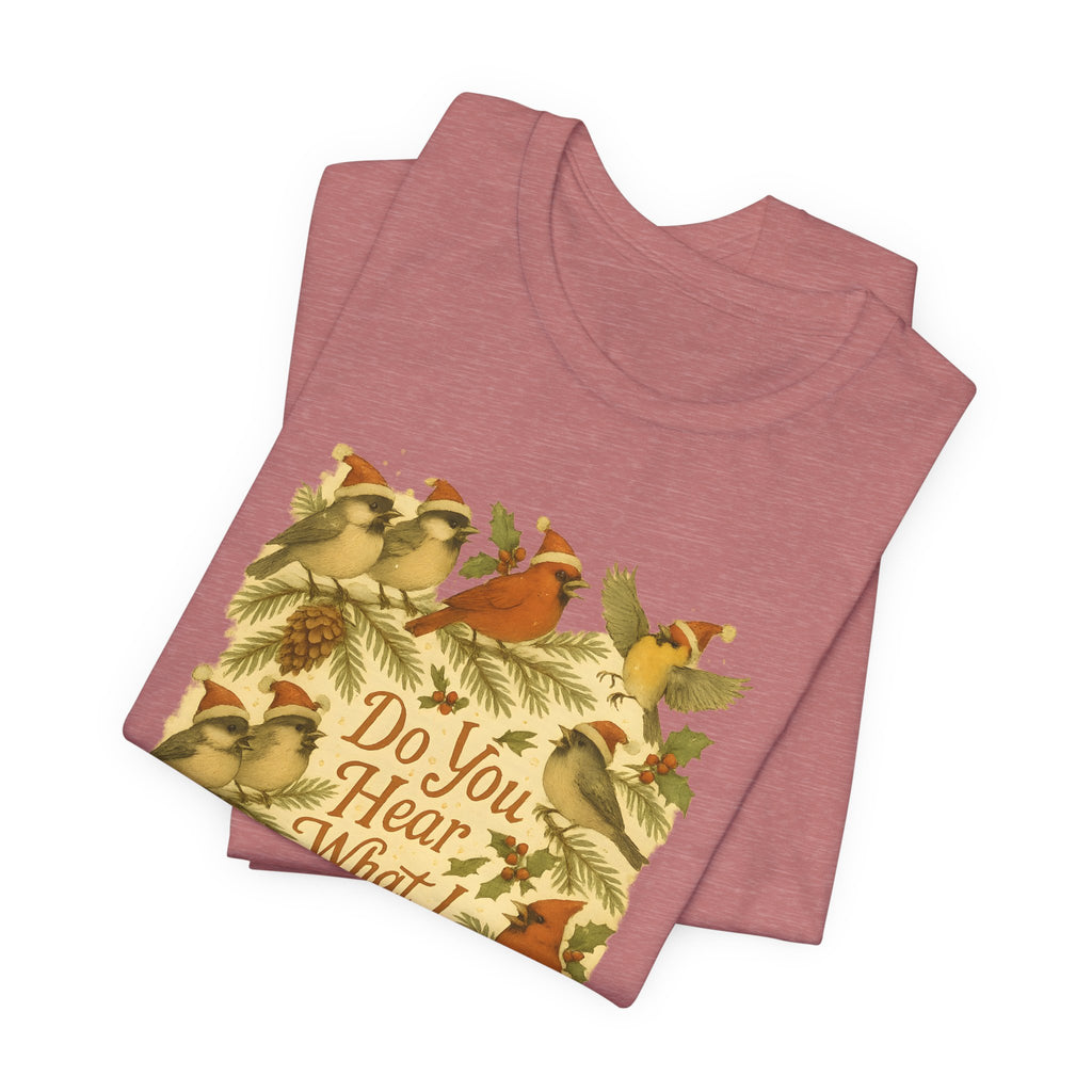 Do You Hear What I Hear? | Christmas Bird Tee