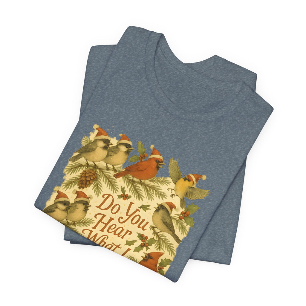Do You Hear What I Hear? | Christmas Bird Tee