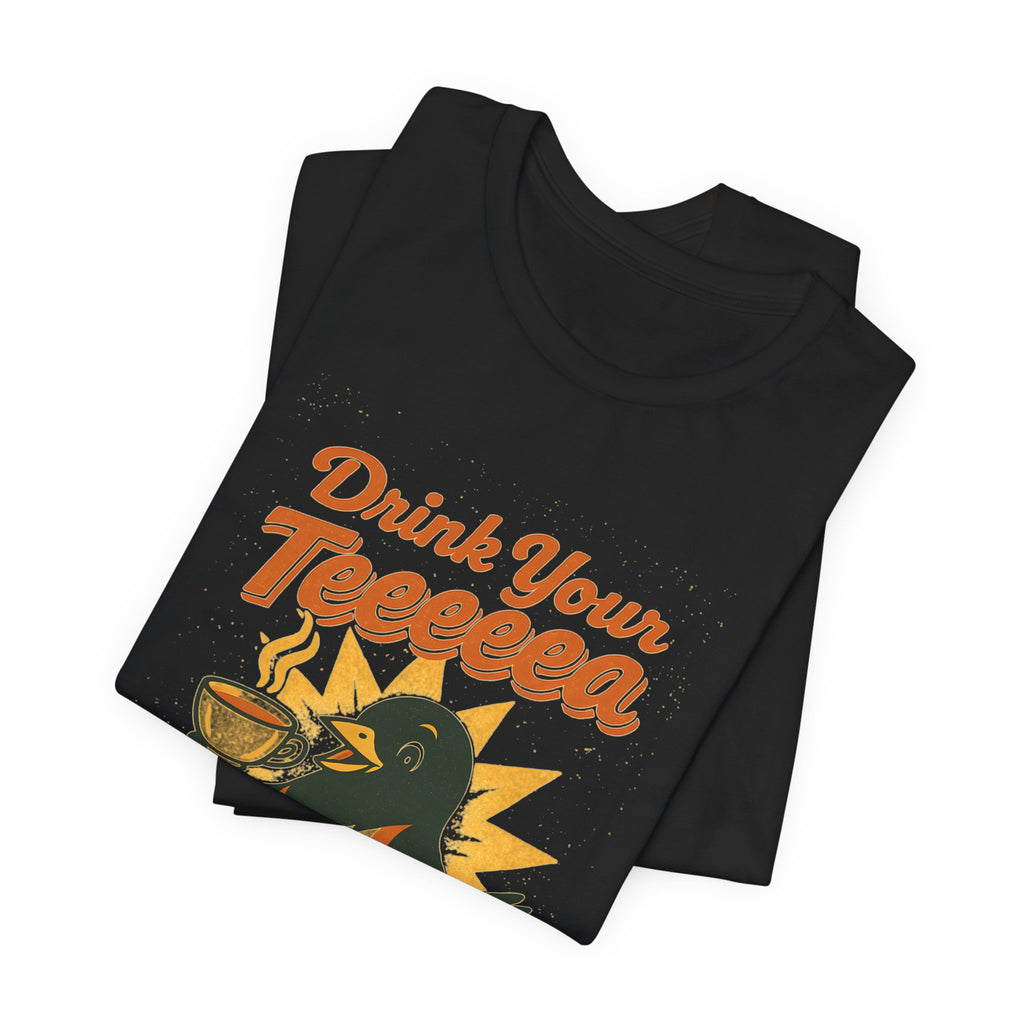 Drink Your Teeeeea | Towhee Bird Call Tee