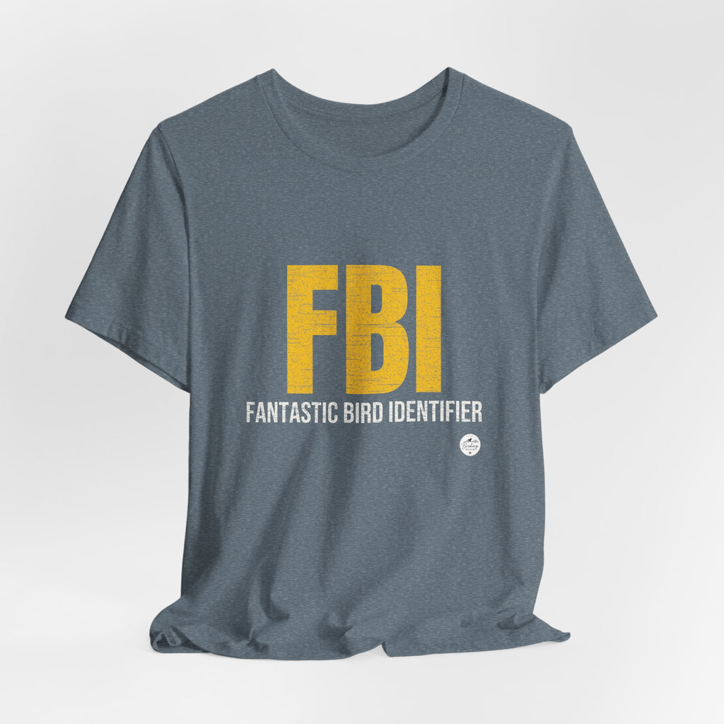 FBI: Fantastic Bird Identifier | Parody Tee