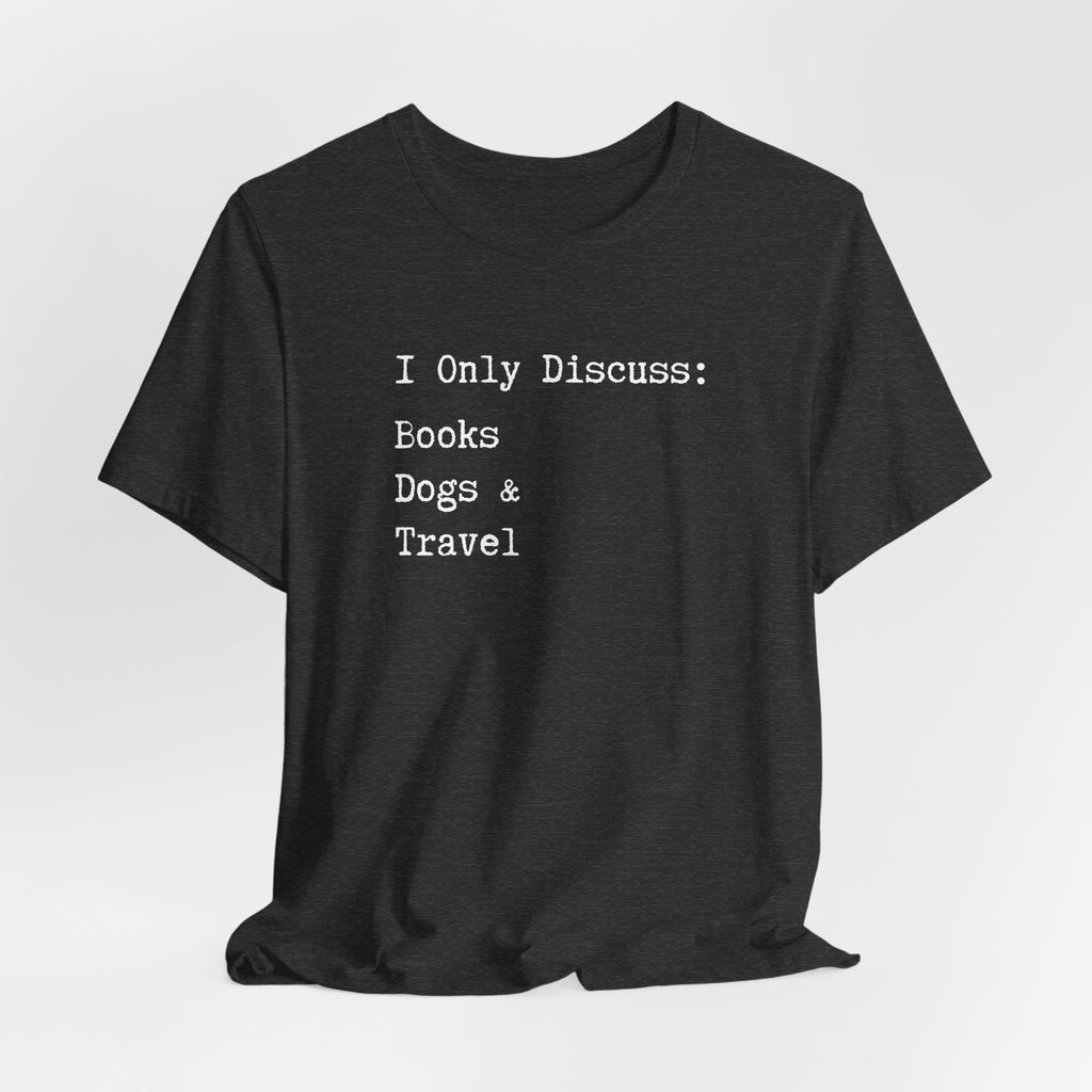 Books, Dogs, and Travel T-Shirt - Introvert Shirt, Books, Dogs, Travel, Funny Introvert Shirt, Book Worm, Dog Lover, Travel Lover
