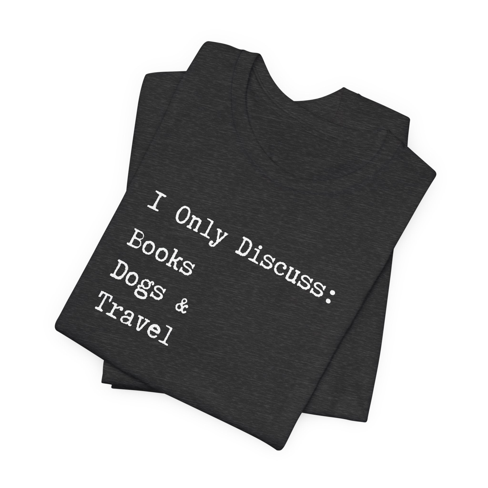 Books, Dogs, and Travel T-Shirt - Introvert Shirt, Books, Dogs, Travel, Funny Introvert Shirt, Book Worm, Dog Lover, Travel Lover