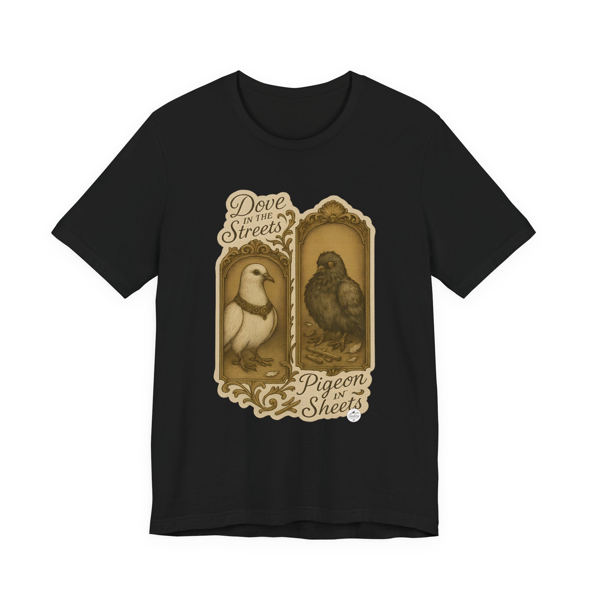 Dove in the Streets, Pigeon in the Sheets | Tee