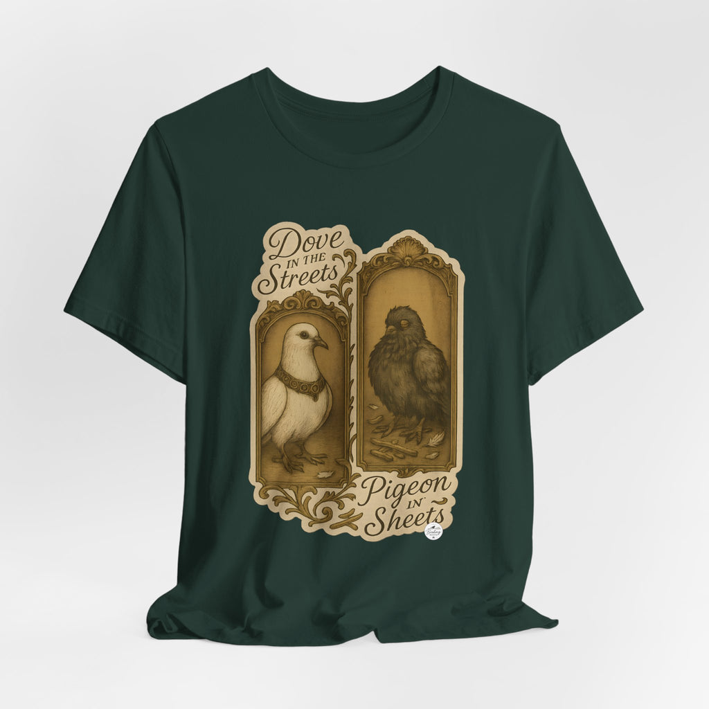 Dove in the Streets, Pigeon in the Sheets | Tee