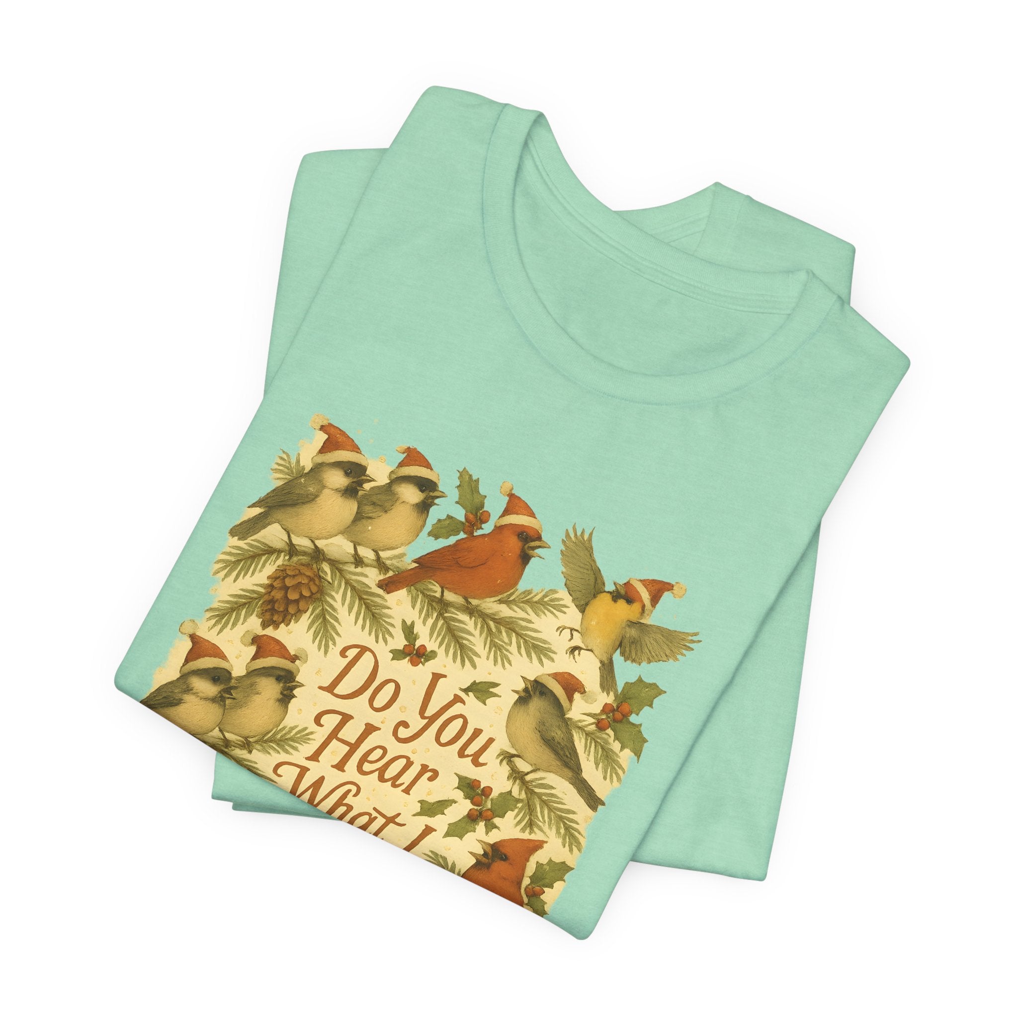 Do You Hear What I Hear? | Christmas Bird Tee
