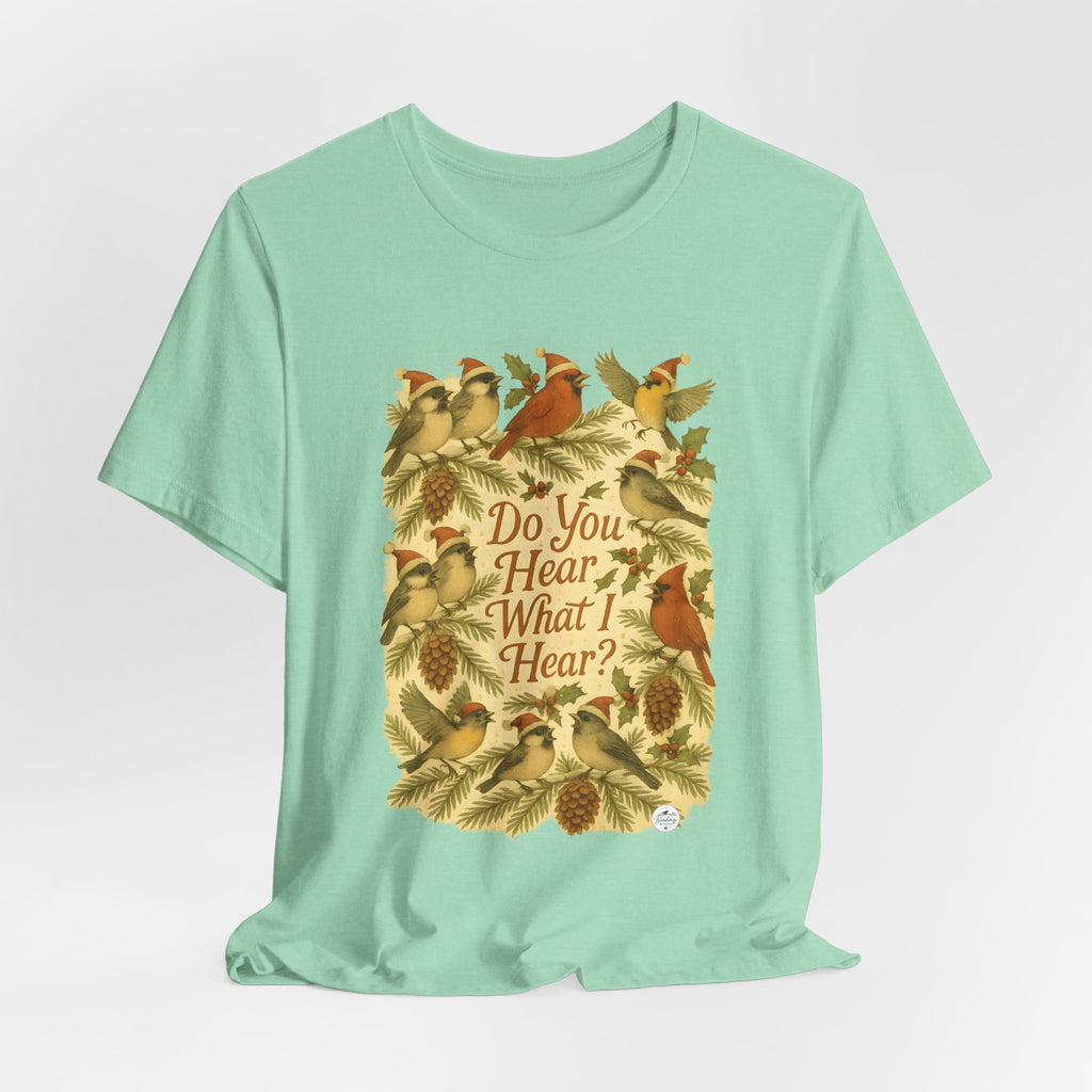 Do You Hear What I Hear? | Christmas Bird Tee