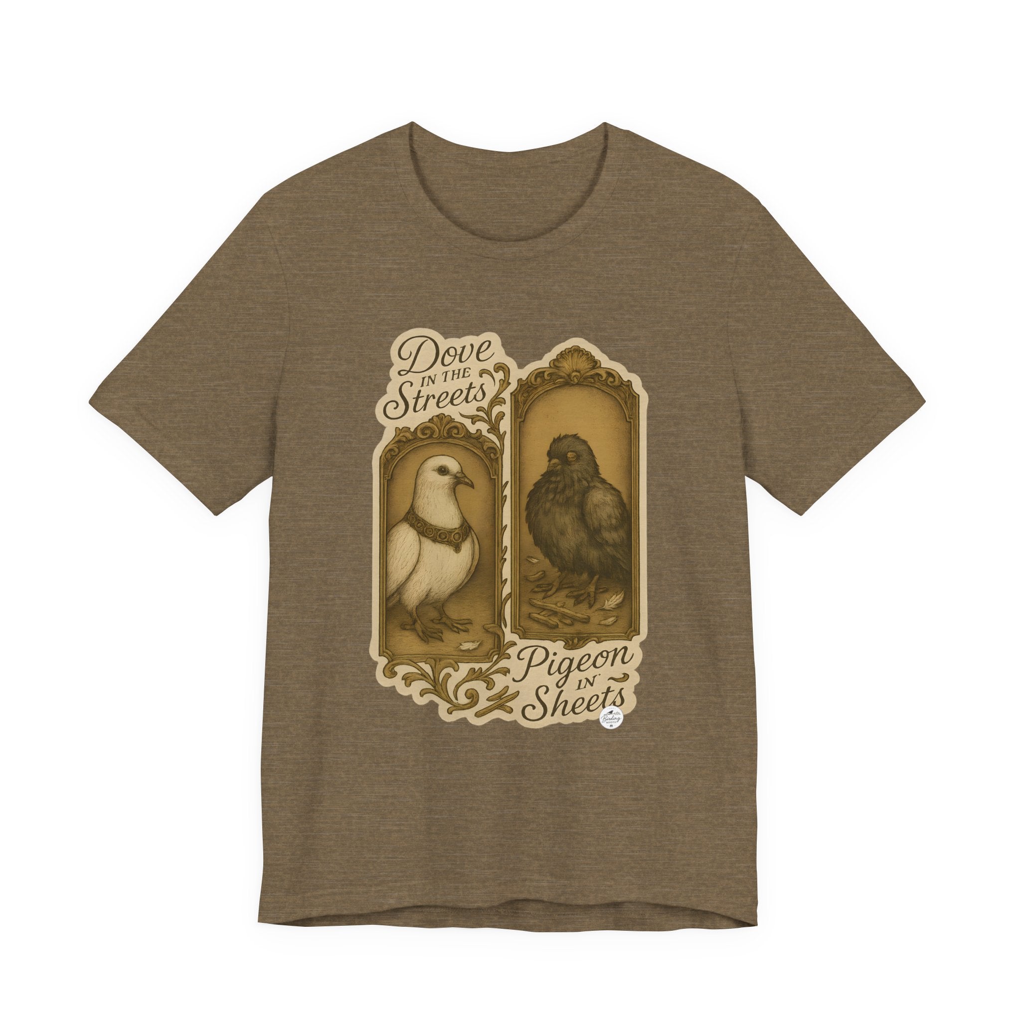 Dove in the Streets, Pigeon in the Sheets | Tee