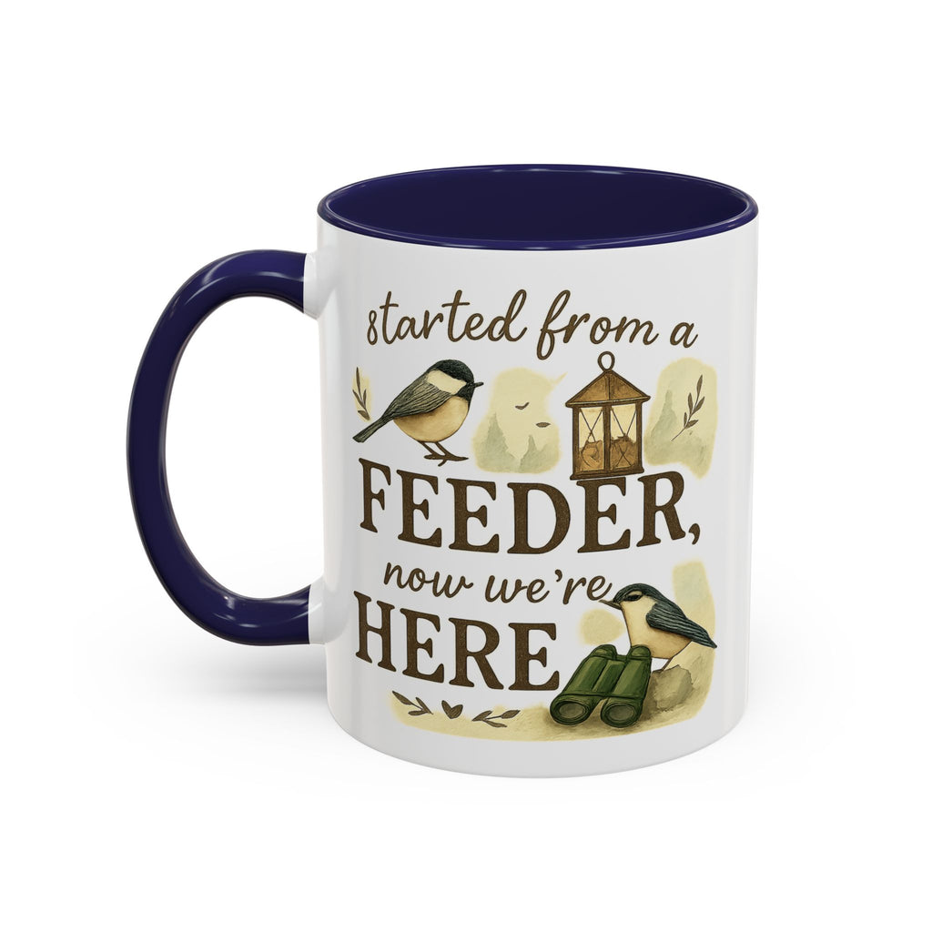 Started From a Feeder, Now We're Here | 11oz Accent Mug