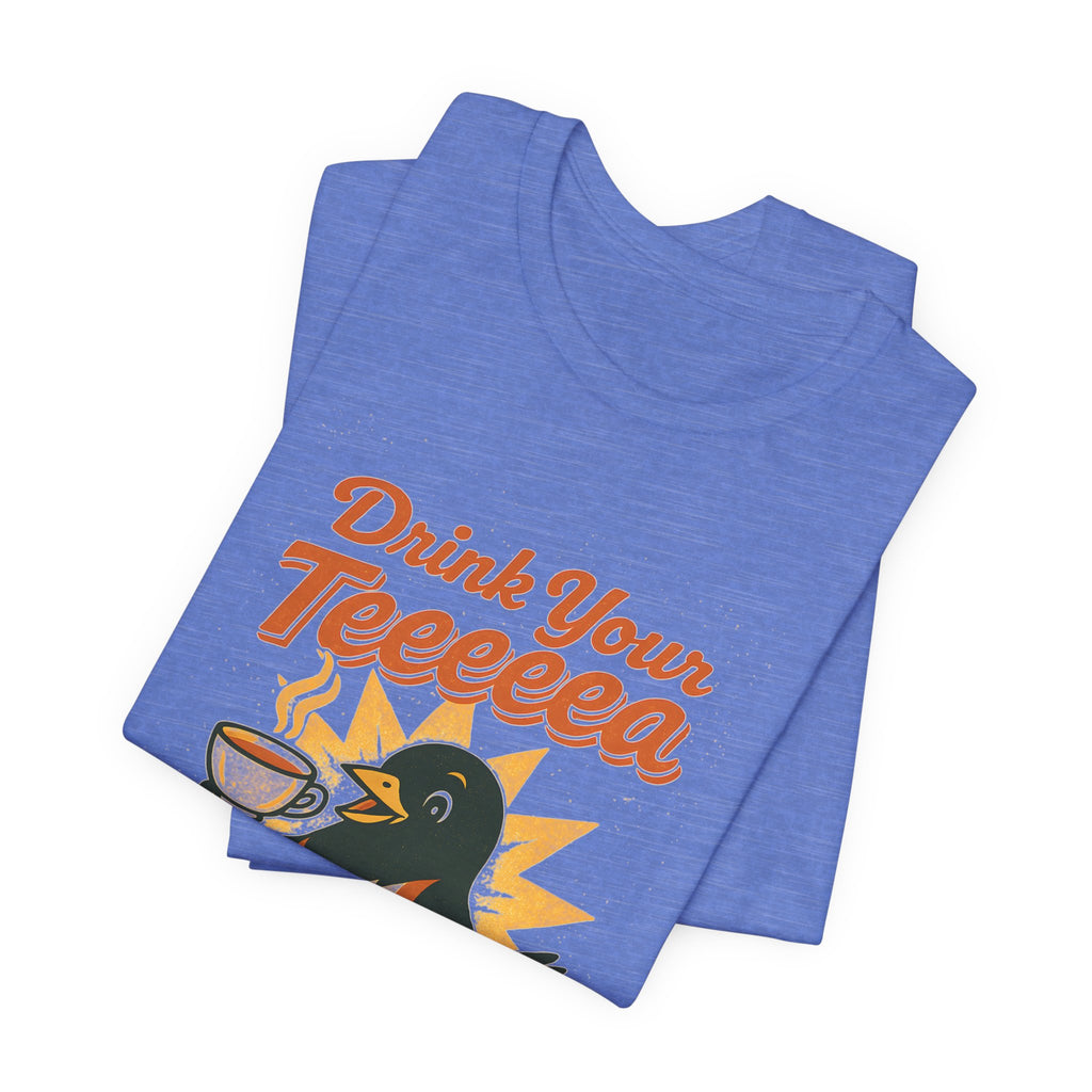 Drink Your Teeeeea | Towhee Bird Call Tee