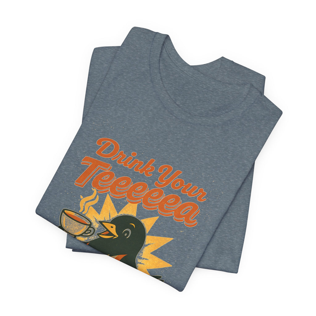Drink Your Teeeeea | Towhee Bird Call Tee