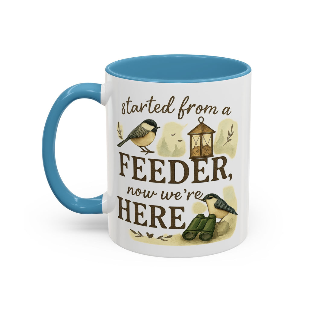 Started From a Feeder, Now We're Here | 11oz Accent Mug