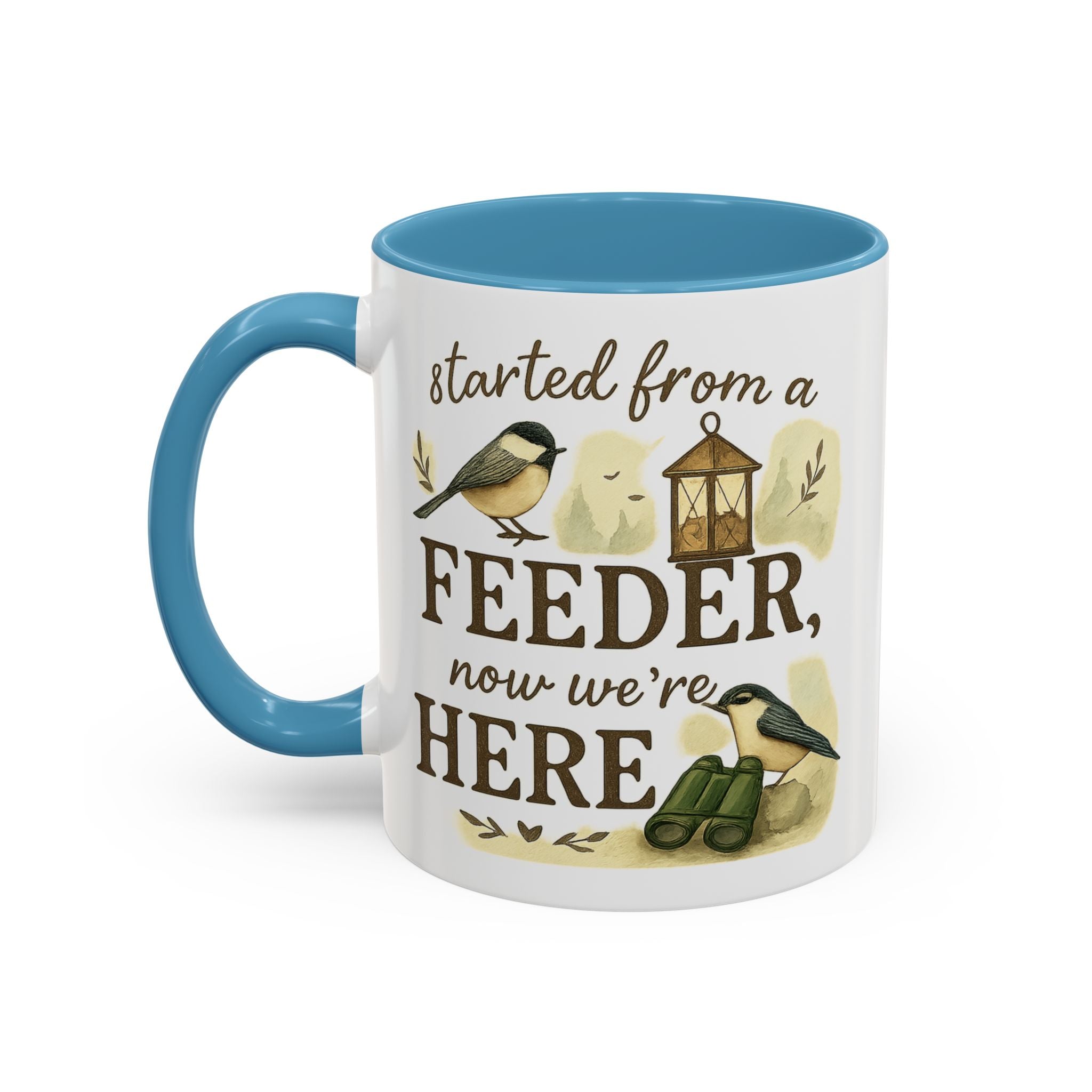 Started From a Feeder, Now We're Here | 11oz Accent Mug