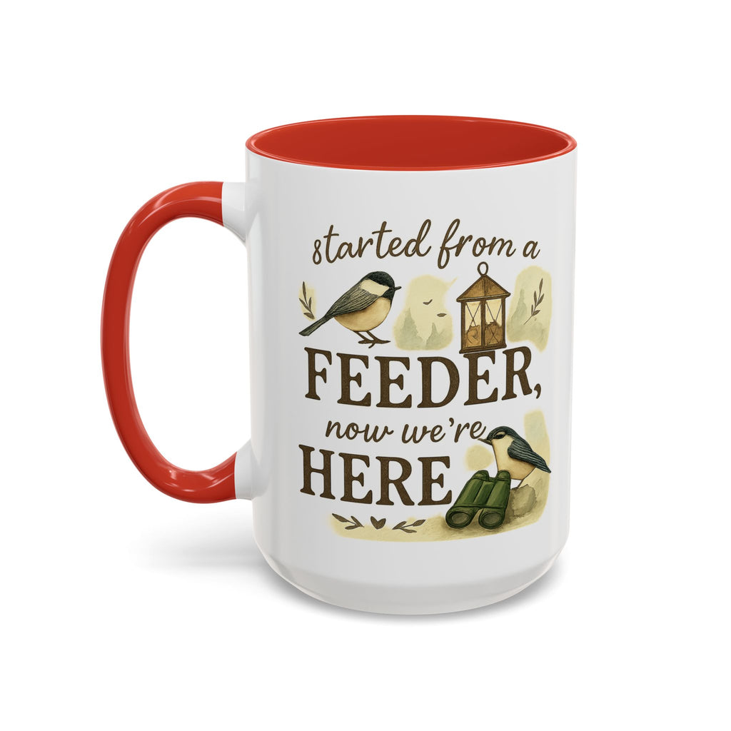 Started From a Feeder, Now We're Here | 11oz Accent Mug