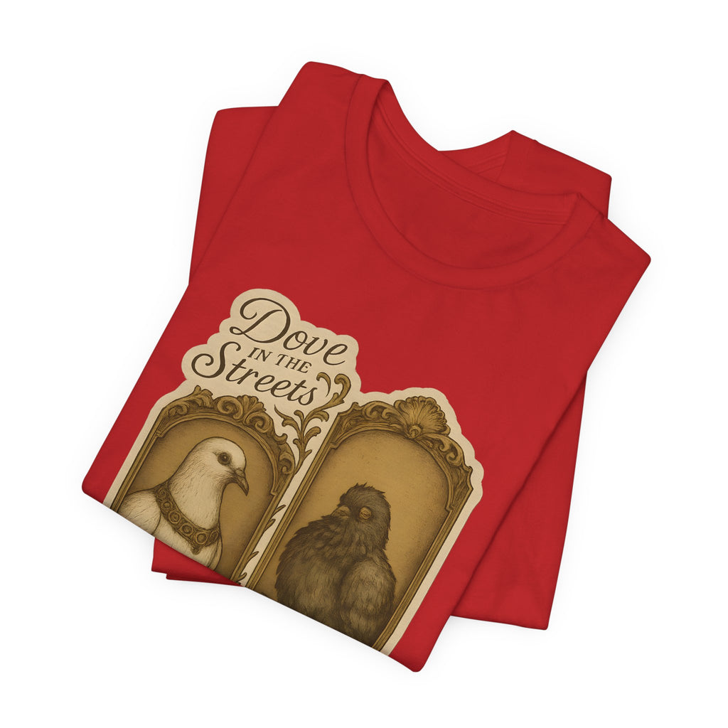 Dove in the Streets, Pigeon in the Sheets | Tee