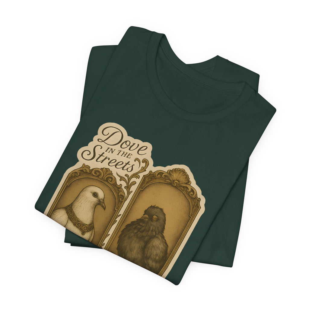 Dove in the Streets, Pigeon in the Sheets | Tee