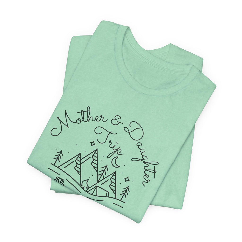Mother Daughter Trip Shirt - Perfect Matching Sister Trips Shirt, Mother Daughter Trip 2026 Shirt, Girls Trip 2026 Shirt, Mountain Weekend