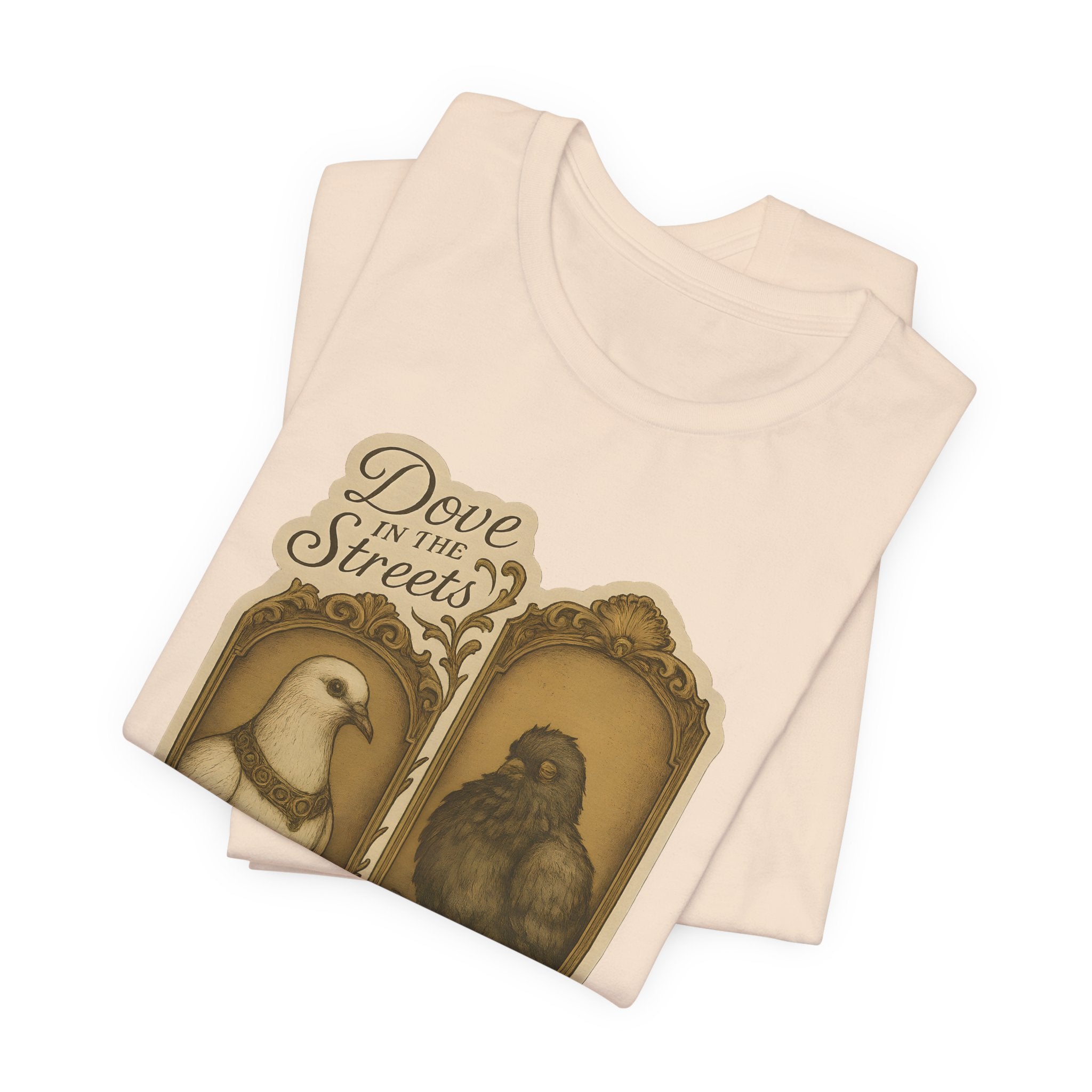 Dove in the Streets, Pigeon in the Sheets | Tee