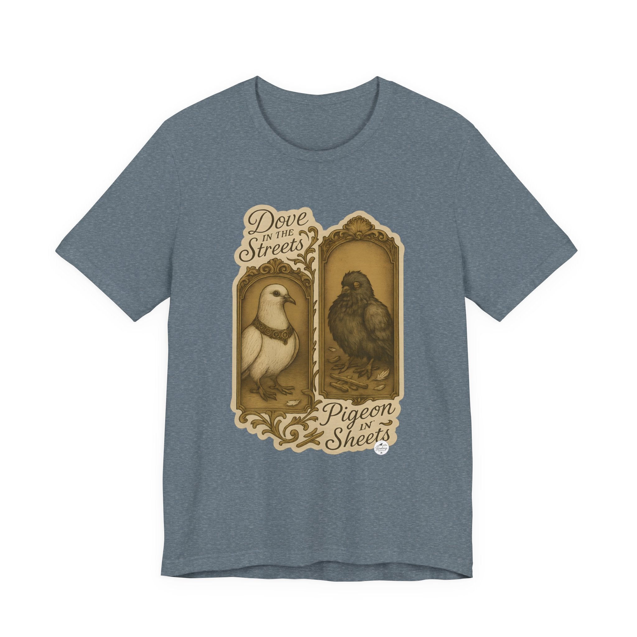 Dove in the Streets, Pigeon in the Sheets | Tee