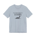 I'm Surrounded by Loons Tee