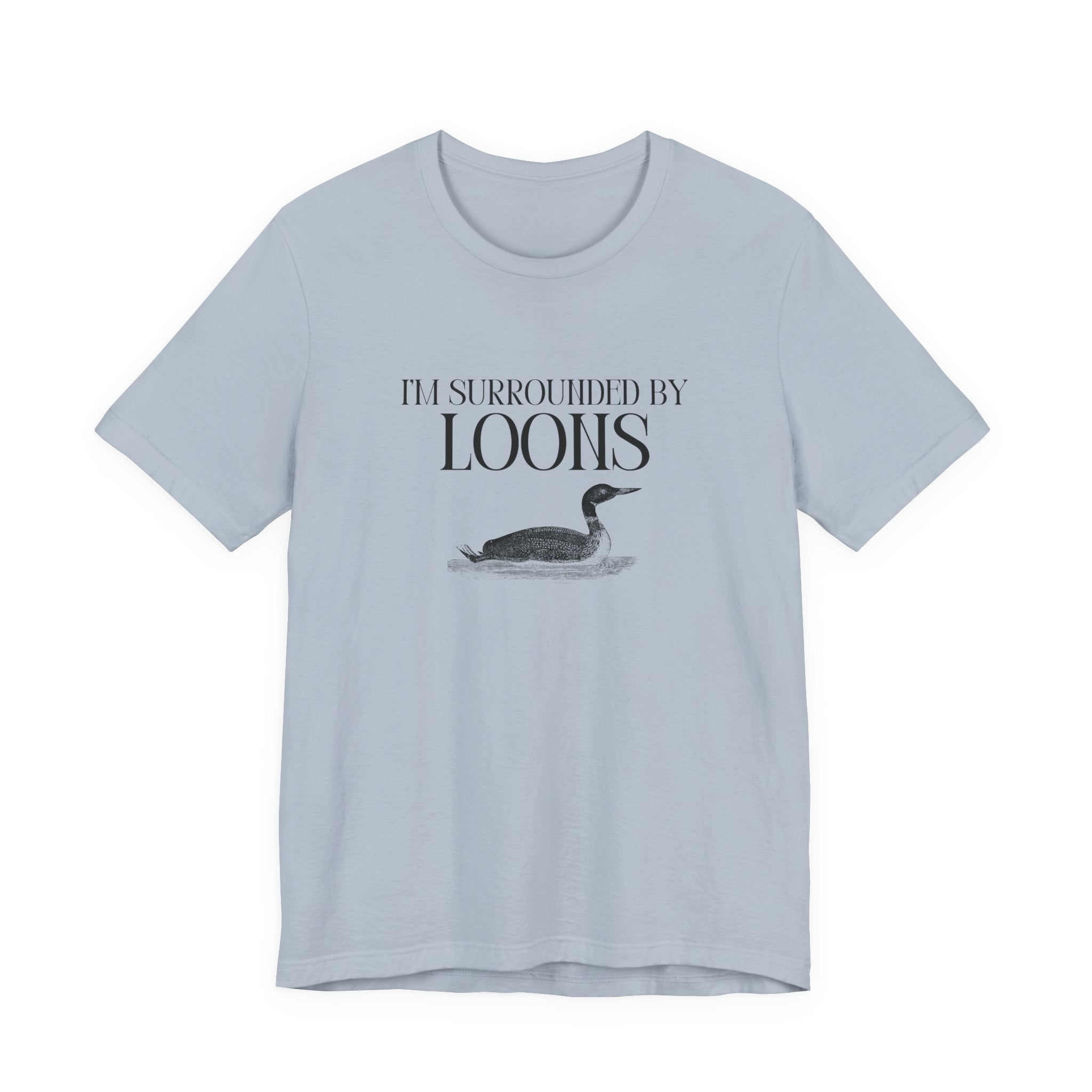 I'm Surrounded by Loons Tee