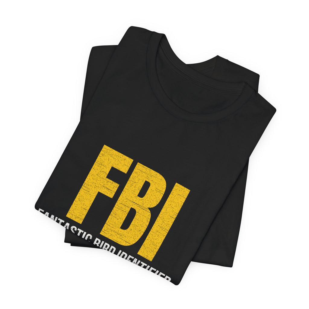 FBI: Fantastic Bird Identifier | Parody Tee
