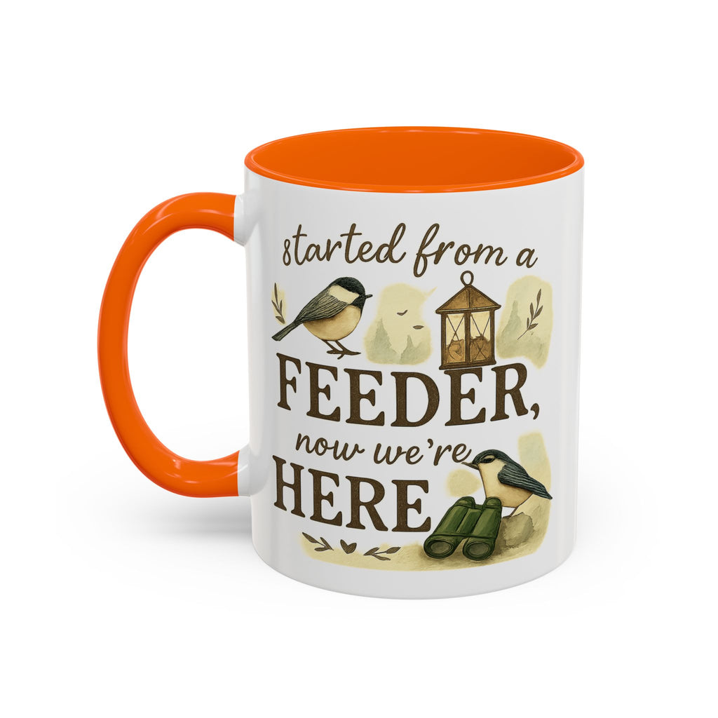 Started From a Feeder, Now We're Here | 11oz Accent Mug