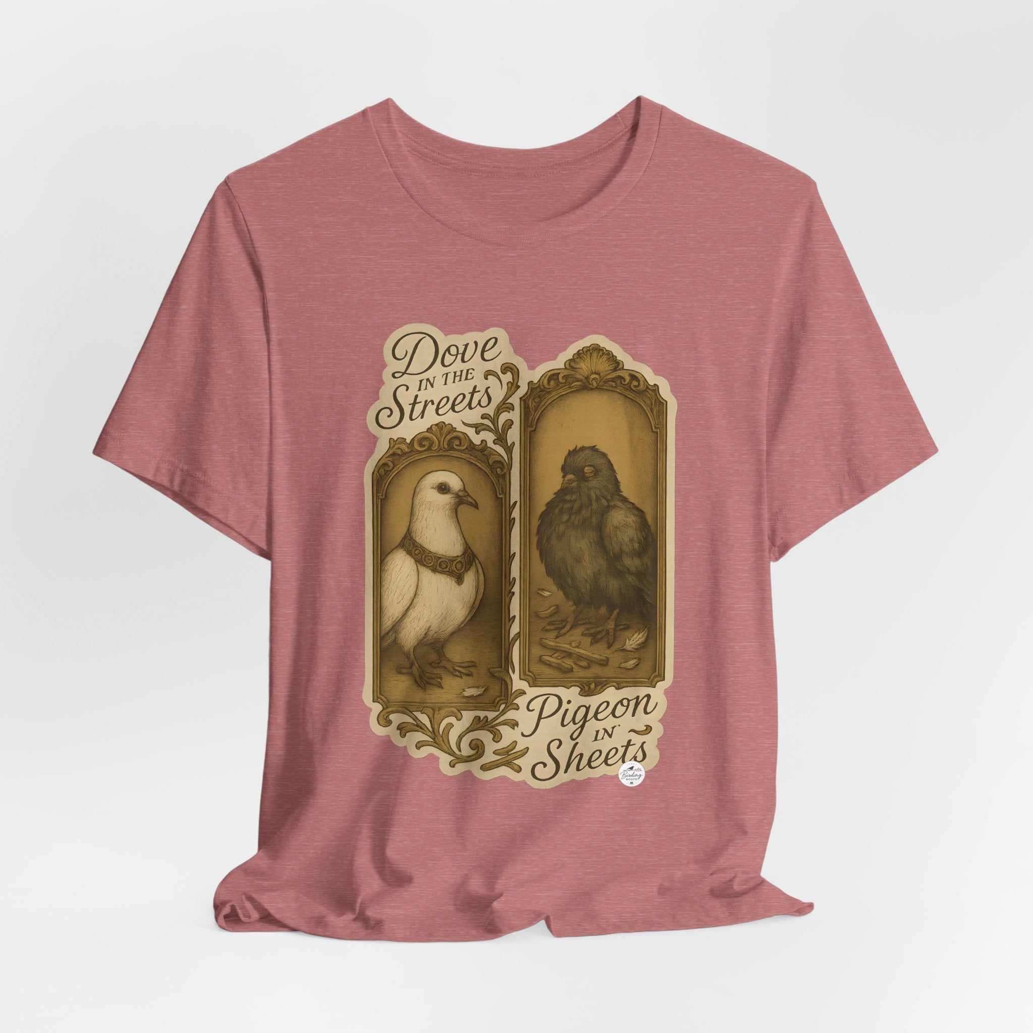 Dove in the Streets, Pigeon in the Sheets | Tee