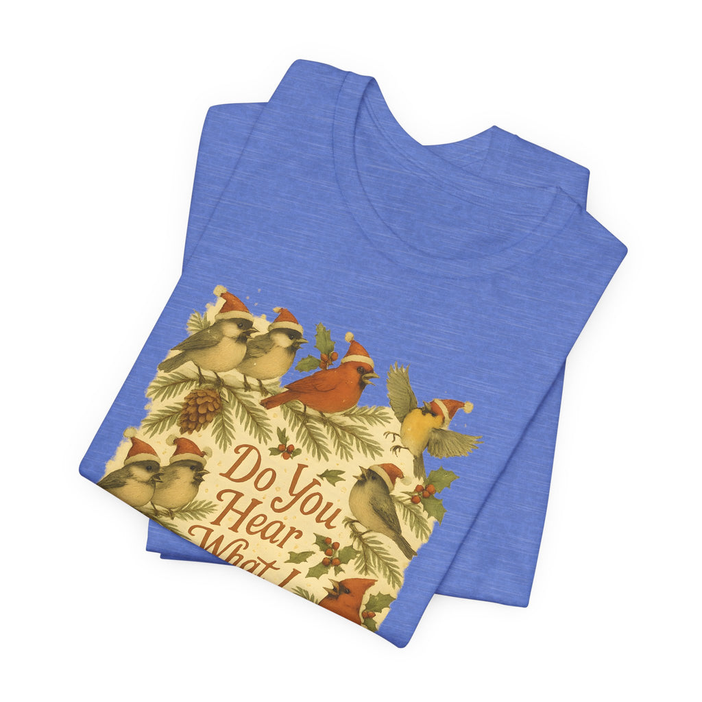 Do You Hear What I Hear? | Christmas Bird Tee