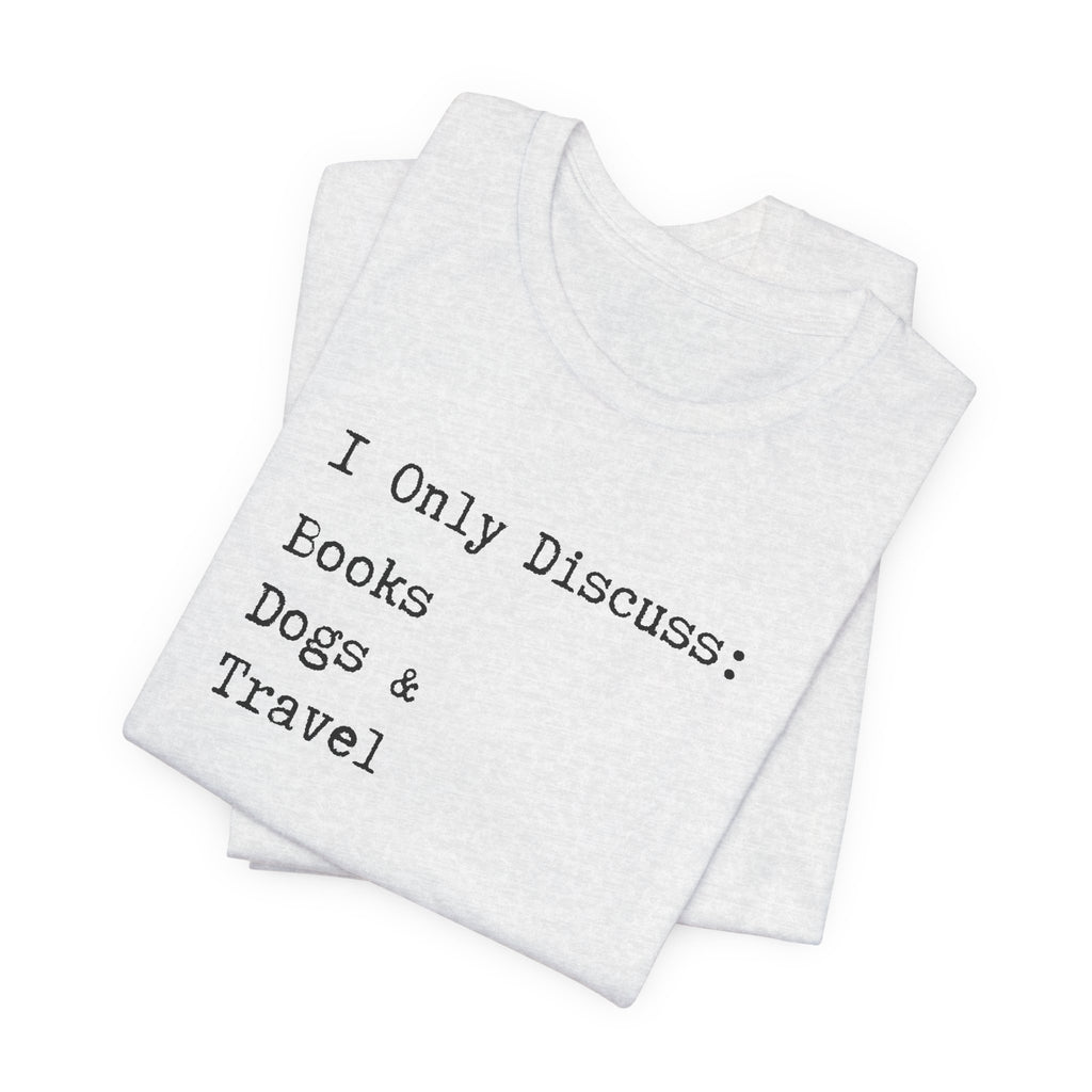 Books, Dogs, and Travel T-Shirt - Introvert Shirt, Books, Dogs, Travel, Funny Introvert Shirt, Book Worm, Dog Lover, Travel Lover