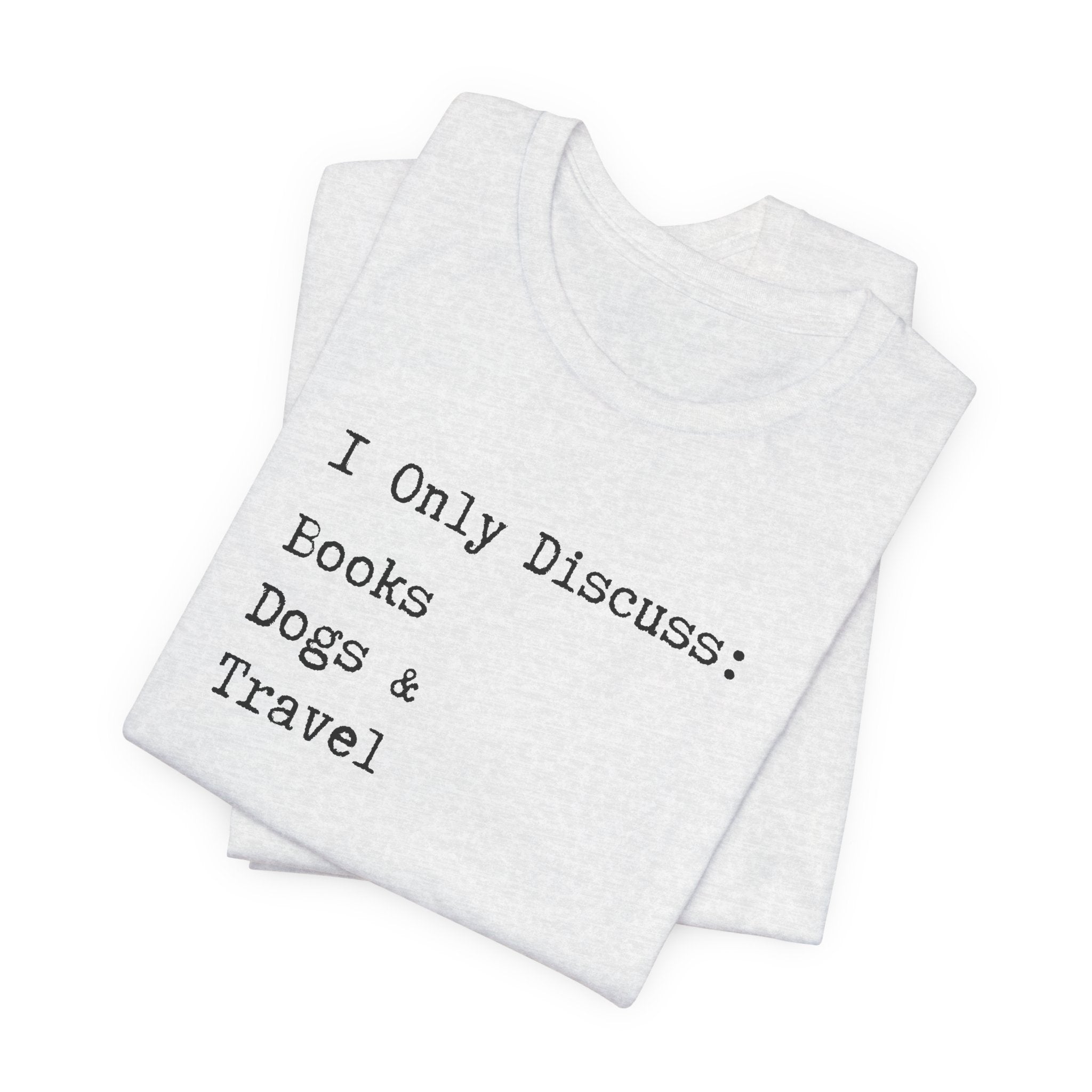 Books, Dogs, and Travel T-Shirt - Introvert Shirt, Books, Dogs, Travel, Funny Introvert Shirt, Book Worm, Dog Lover, Travel Lover