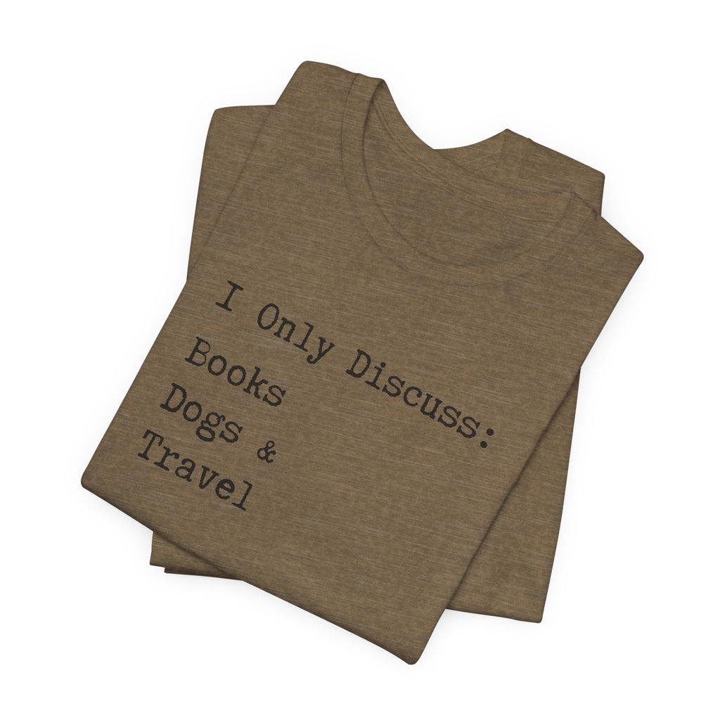 Books, Dogs, and Travel T-Shirt - Introvert Shirt, Books, Dogs, Travel, Funny Introvert Shirt, Book Worm, Dog Lover, Travel Lover