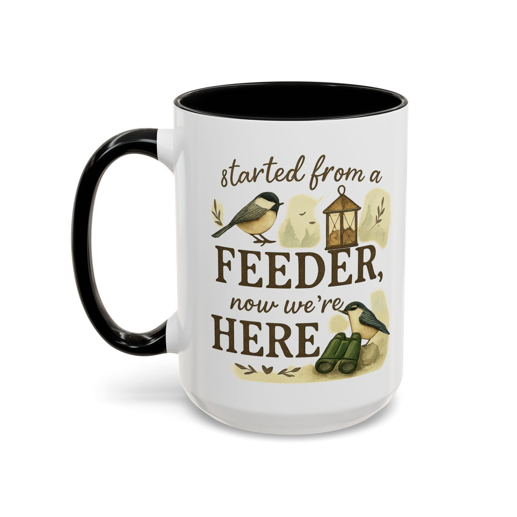Started From a Feeder, Now We're Here | 11oz Accent Mug