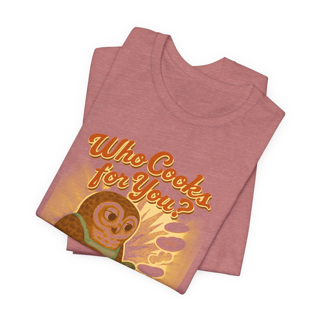Who Cooks for You? | Barred Owl Diner Tee